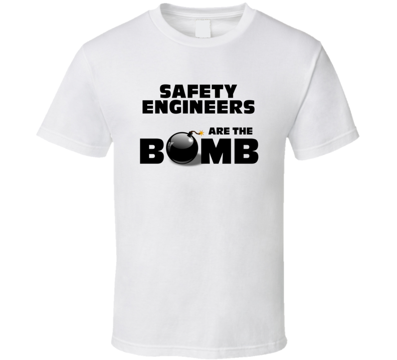 Safety Engineers Are The Bomb Funny Personalized Job T Shirt Safety Engineers Are The Bomb Funny Personalized Job T Shirt