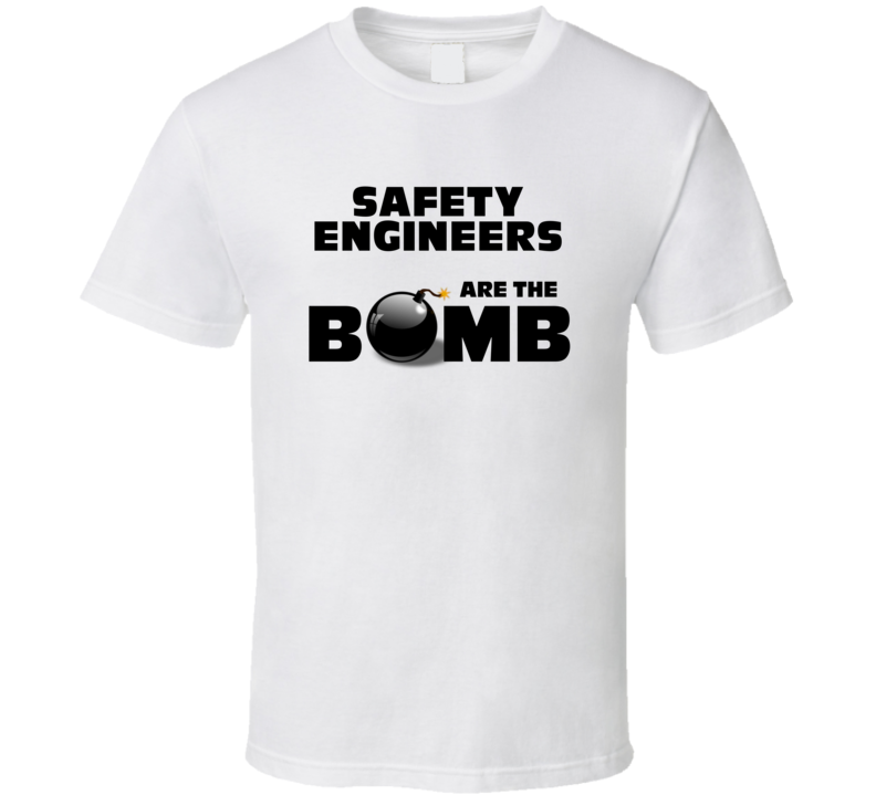 Safety Engineers Are The Bomb Funny Personalized Job T Shirt