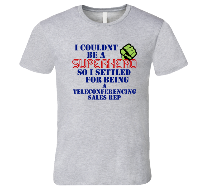 Teleconferencing Sales Reps I Couldnt Be A Superhero Funny Occupation 