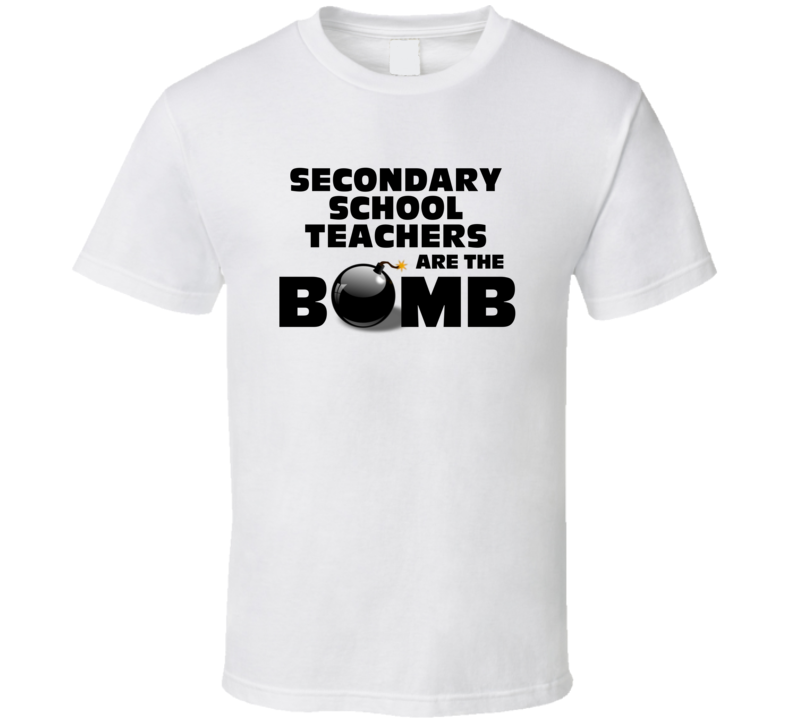 Secondary School Teachers Are The Bomb Funny Personalized Job T Shirt