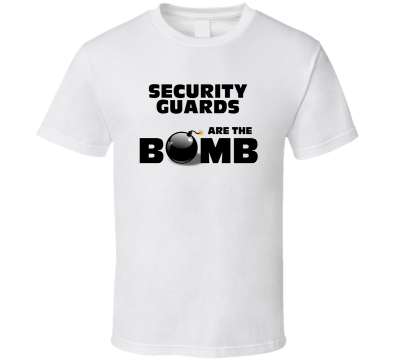 Security Guards Are The Bomb Funny Personalized Job T Shirt Security Guards Are The Bomb Funny Personalized Job T Shirt