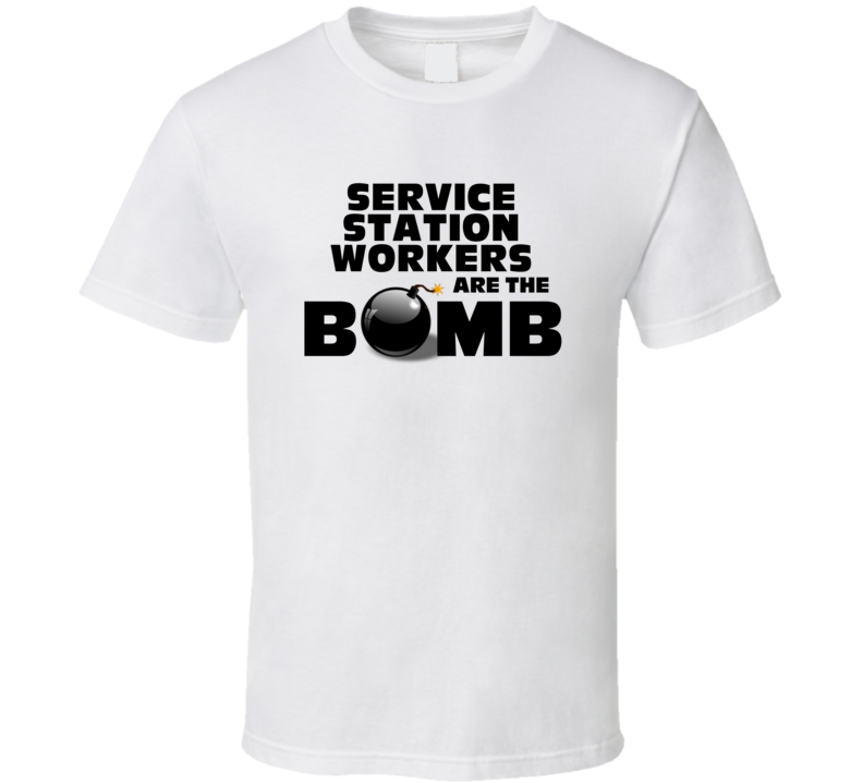 Service Station Workers Are The Bomb Funny Personalized Job T Shirt