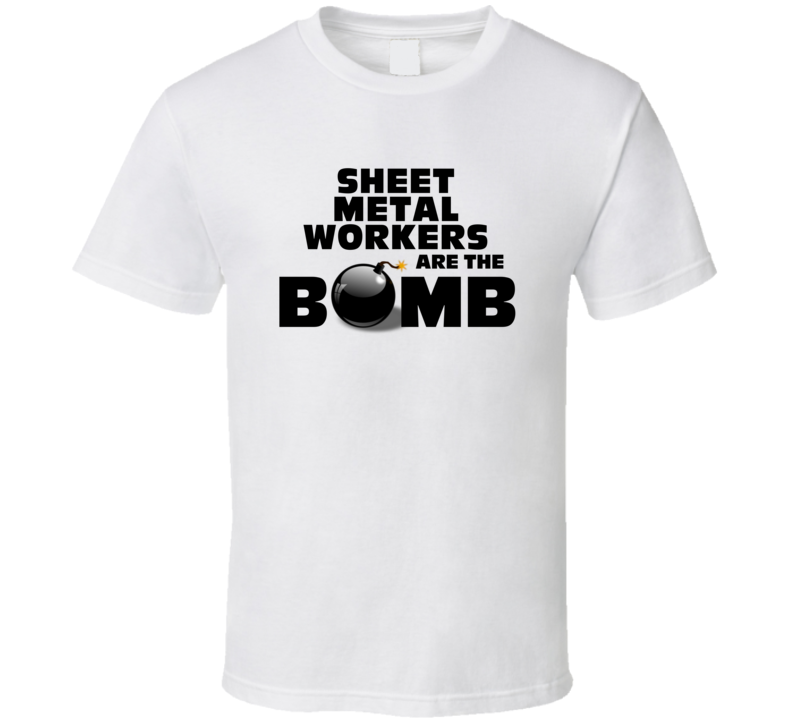 Sheet Metal Workers Are The Bomb Funny Personalized Job T Shirt Sheet Metal Workers Are The Bomb Funny Personalized Job T Shirt