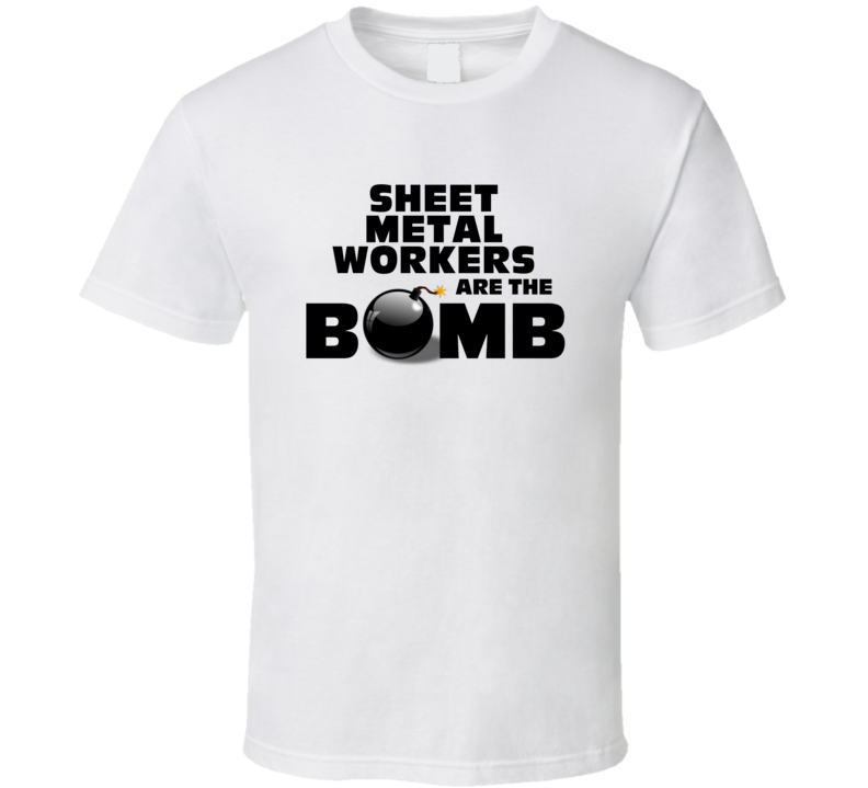 Sheet Metal Workers Are The Bomb Funny Personalized Job T Shirt