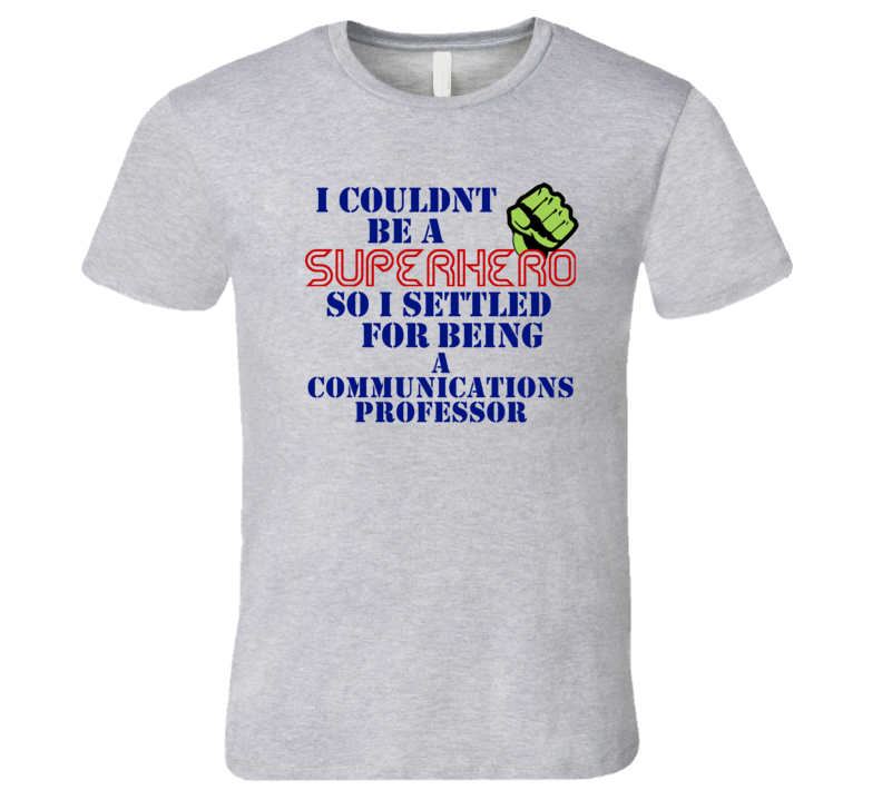 Communications Professors I Couldnt Be A Superhero Funny Occupation T Shirt