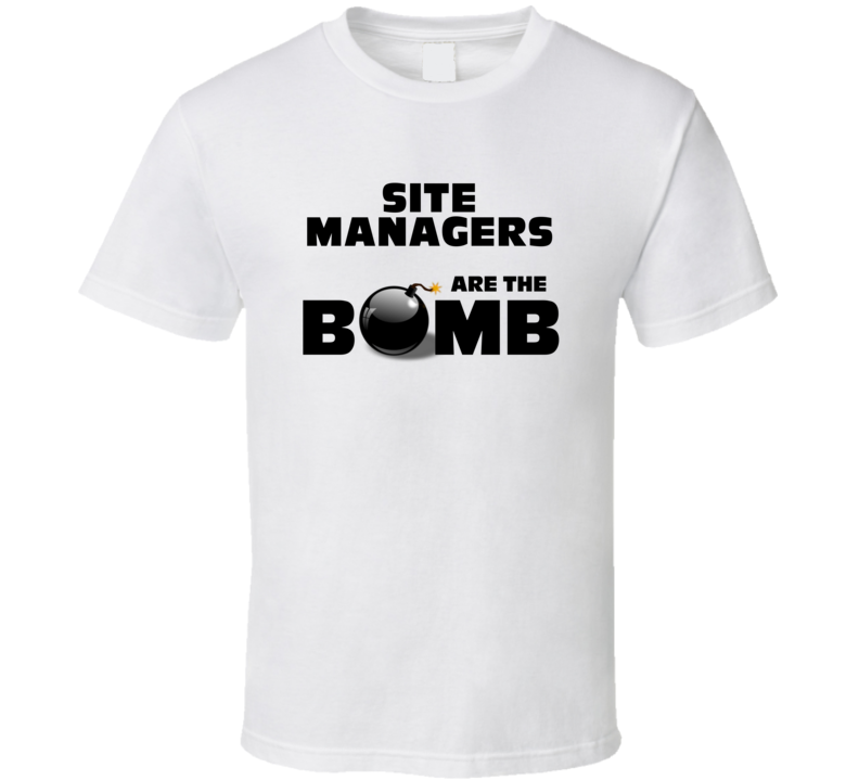 Site Managers Are The Bomb Funny Personalized Job T Shirt