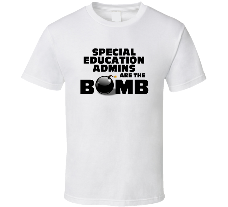 Special Education Admins Are The Bomb Funny Personalized Job T Shirt Special Education Admins Are The Bomb Funny Personalized Job T Shirt