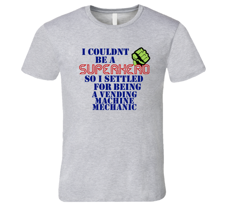 Vending Machine Mechanics I Couldnt Be A Superhero Funny Occupation T Vending Machine Mechanics I Couldnt Be A Superhero Funny Occupation T