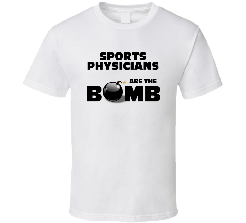 Sports Physicians Are The Bomb Funny Personalized Job T Shirt Sports Physicians Are The Bomb Funny Personalized Job T Shirt