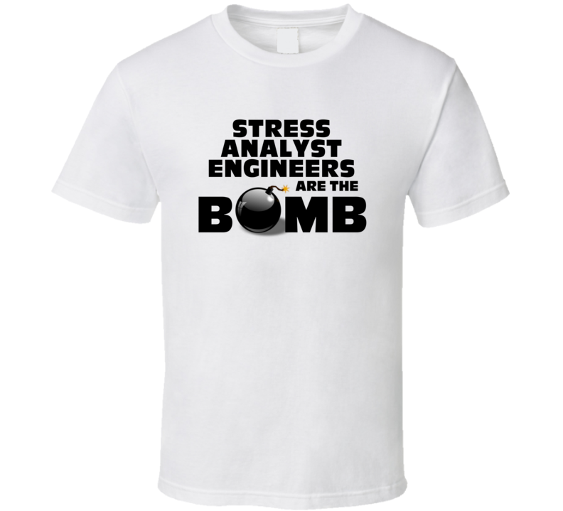 Stress Analyst Engineers Are The Bomb Funny Personalized Job T Shirt Stress Analyst Engineers Are The Bomb Funny Personalized Job T Shirt