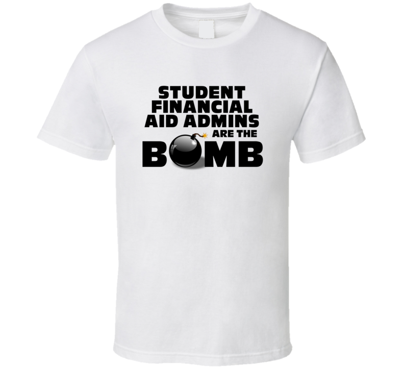 Student Financial Aid Admins Are The Bomb Funny Job T Shirt