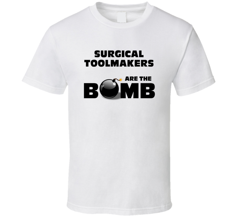 Surgical Toolmakers Are The Bomb Funny Personalized Job T Shirt