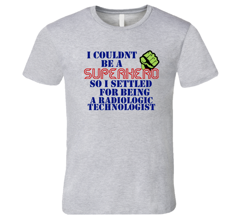 Radiologic Technologists I Couldnt Be A Superhero Funny Occupation T S Radiologic Technologists I Couldnt Be A Superhero Funny Occupation T S