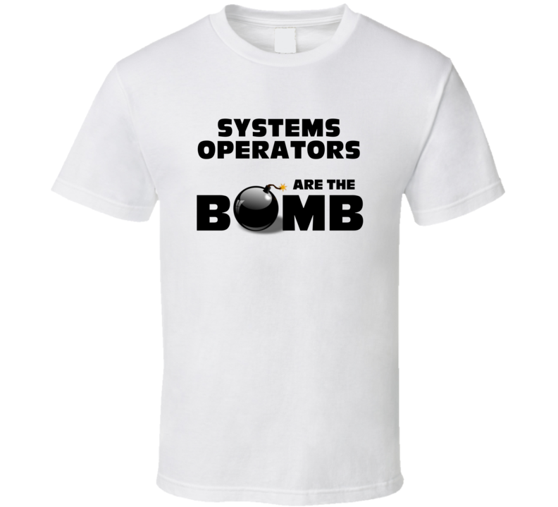 Systems Operators Are The Bomb Funny Personalized Job T Shirt Systems Operators Are The Bomb Funny Personalized Job T Shirt