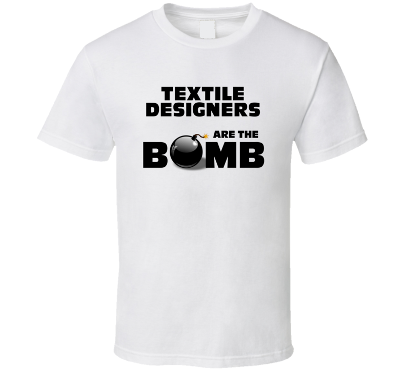 Textile Designers Are The Bomb Funny Personalized Job T Shirt Textile Designers Are The Bomb Funny Personalized Job T Shirt