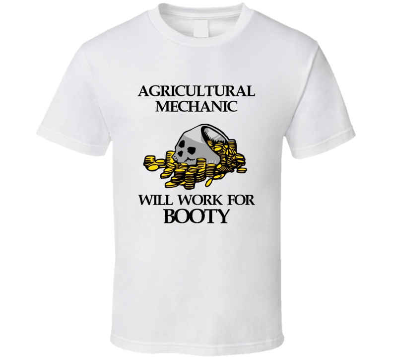 Pirate Agricultural Mechanic Work For Booty Occupation T Shirt