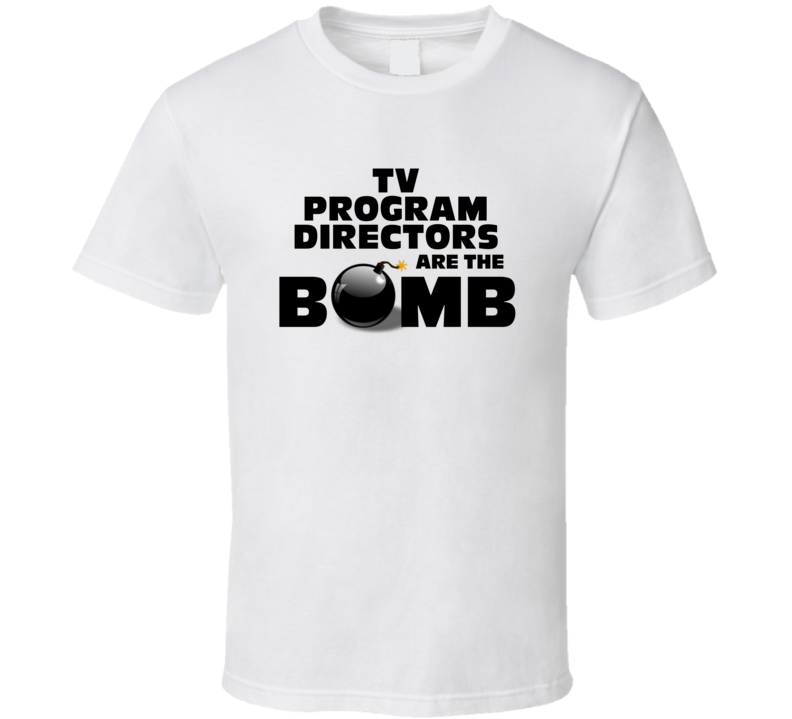 TV Program Directors Are The Bomb Funny Personalized Job T Shirt TV Program Directors Are The Bomb Funny Personalized Job T Shirt