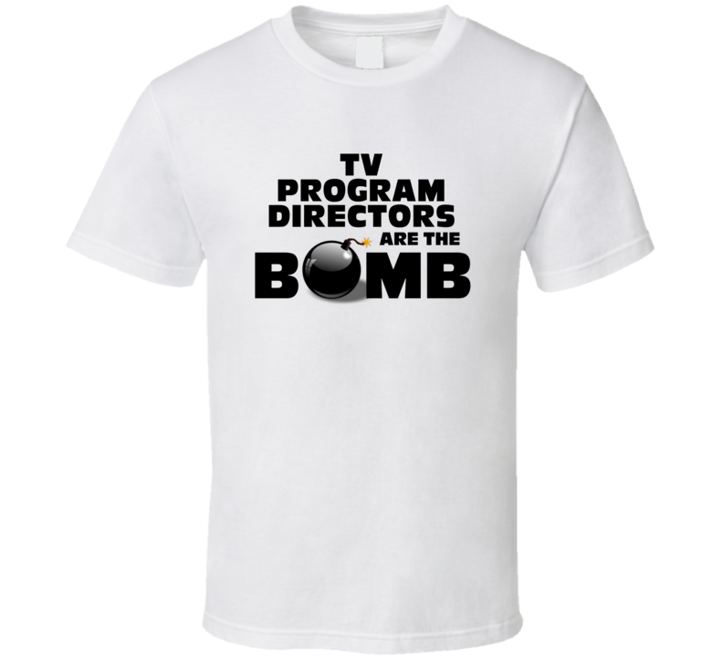 TV Program Directors Are The Bomb Funny Personalized Job T Shirt