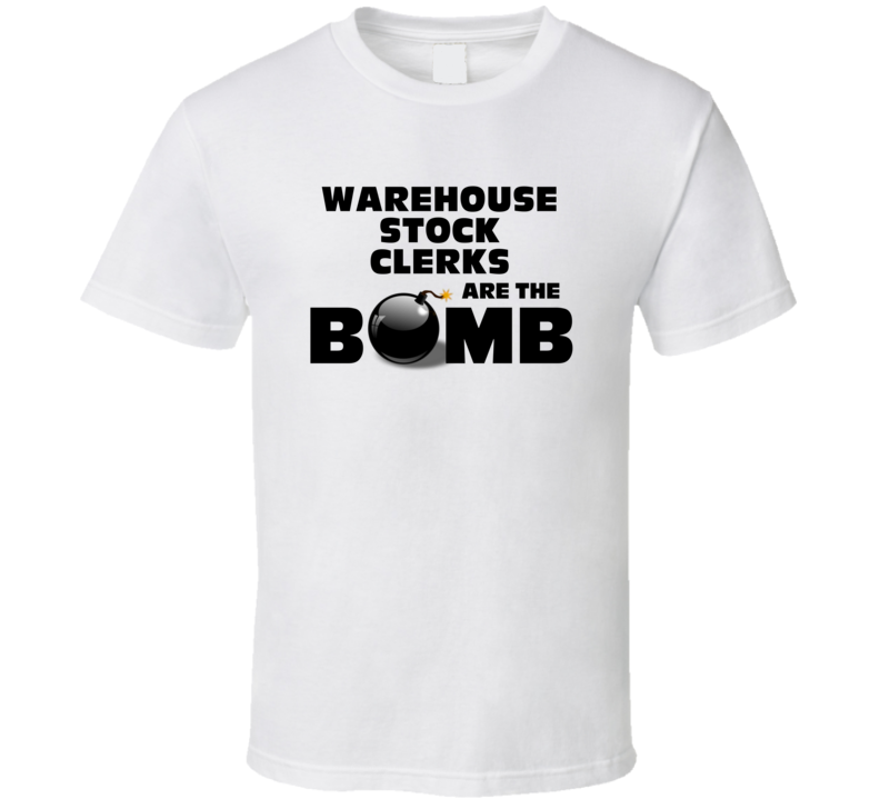 Warehouse Stock Clerks Are The Bomb Funny Personalized Job T Shirt Warehouse Stock Clerks Are The Bomb Funny Personalized Job T Shirt