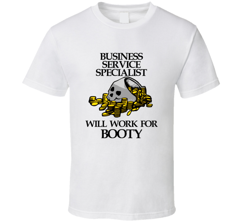 Pirate Business Service Specialist Work For Booty Occupation T Shirt