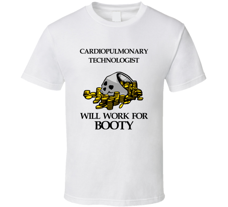 Pirate Cardiopulmonary Technologist Work For Booty Occupation T Shirt