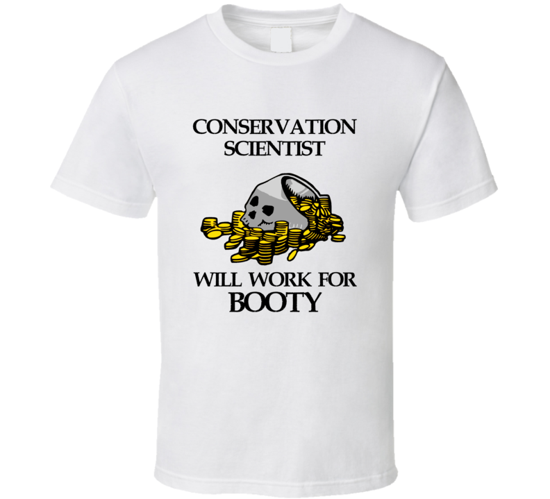 Pirate Conservation Scientist Work For Booty Occupation T Shirt