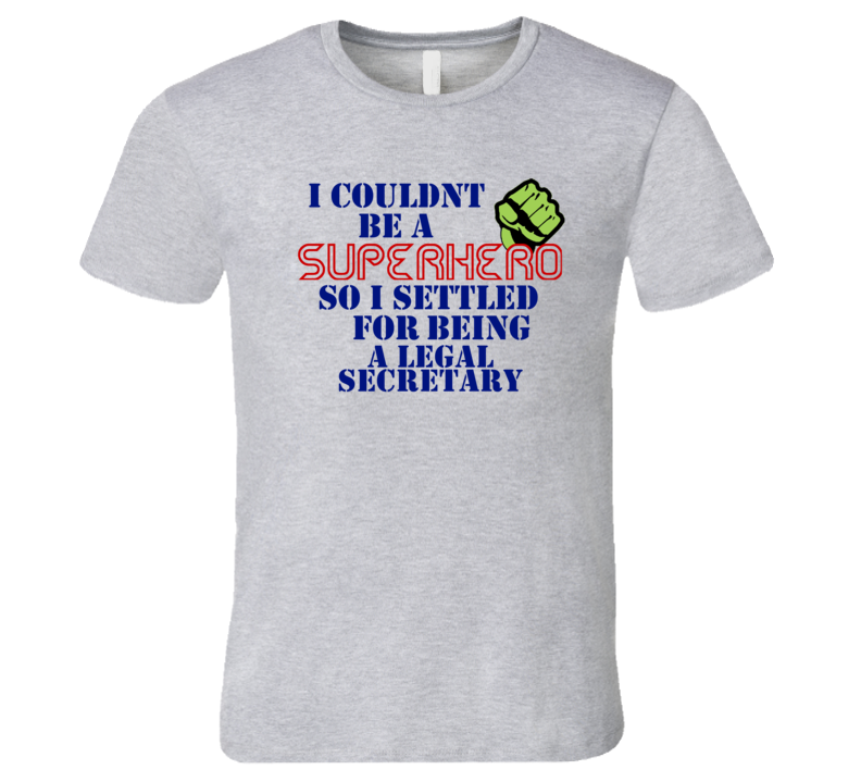 Legal Secretaries I Couldnt Be A Superhero Funny Occupation T Shirt