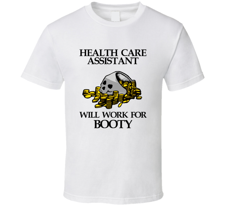 Pirate Health Care Assistant Work For Booty Occupation T Shirt