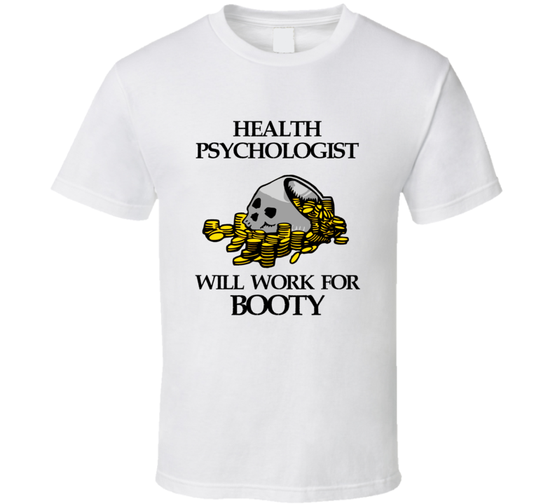 Pirate Health Psychologist Work For Booty Occupation T Shirt