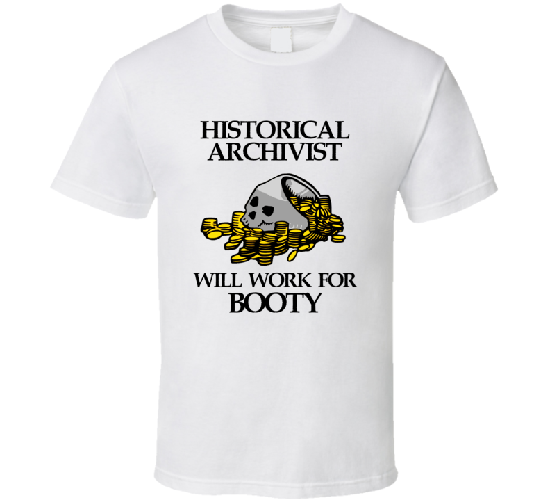 Pirate Historical Archivist Work For Booty Occupation T Shirt