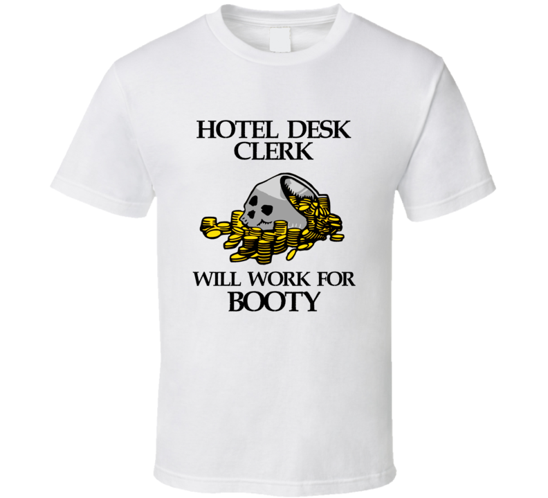 Pirate Hotel Desk Clerk Work For Booty Occupation T Shirt