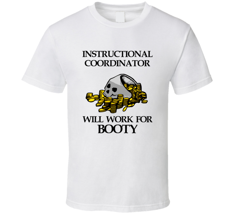 Pirate Instructional Coordinator Work For Booty Occupation T Shirt