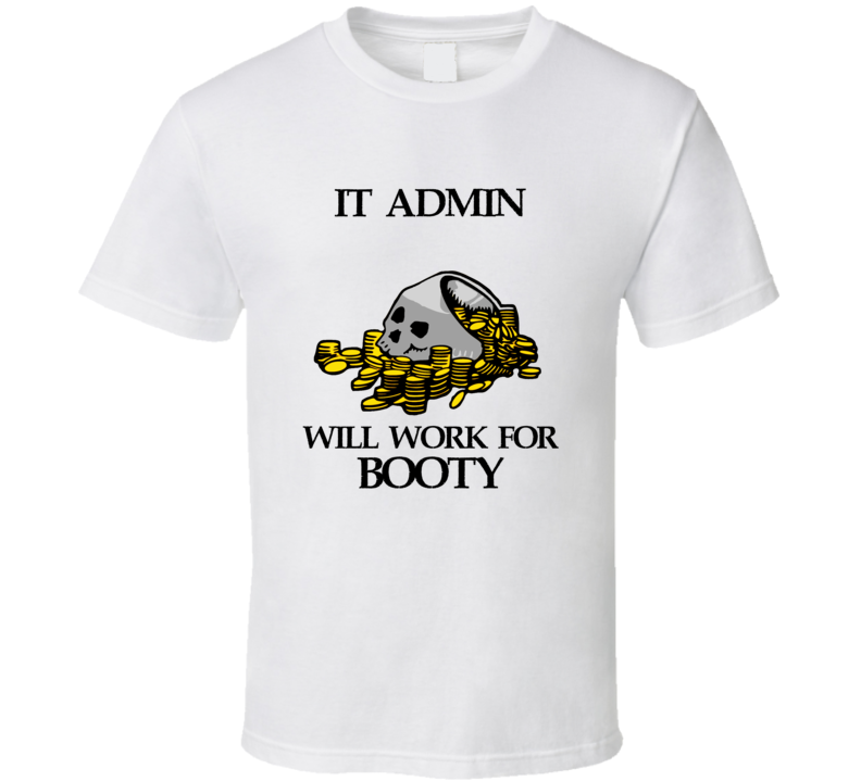 Pirate It Admin Work For Booty Occupation T Shirt