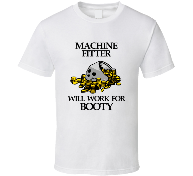Pirate Machine Fitter Work For Booty Occupation T Shirt