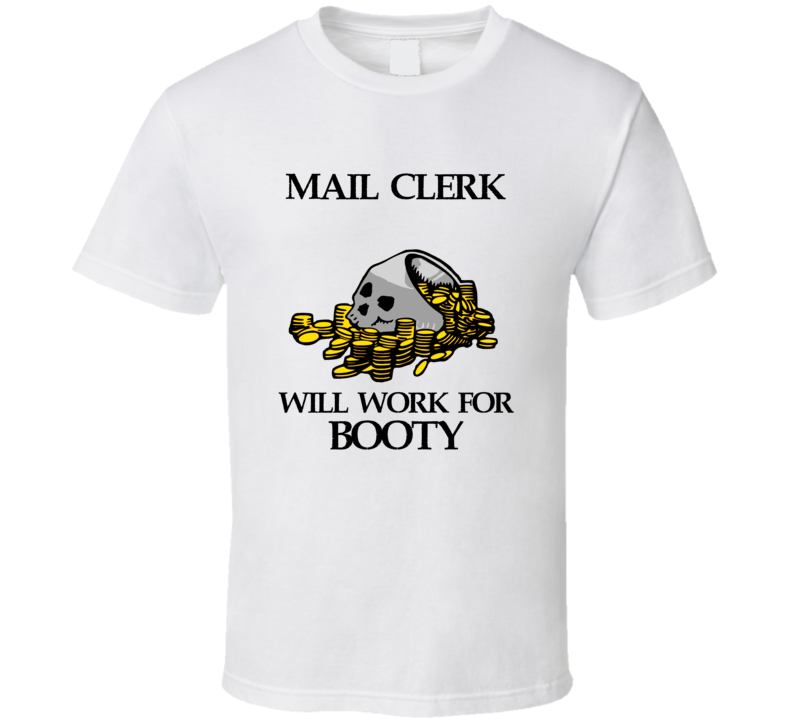 Pirate Mail Clerk Work For Booty Occupation T Shirt