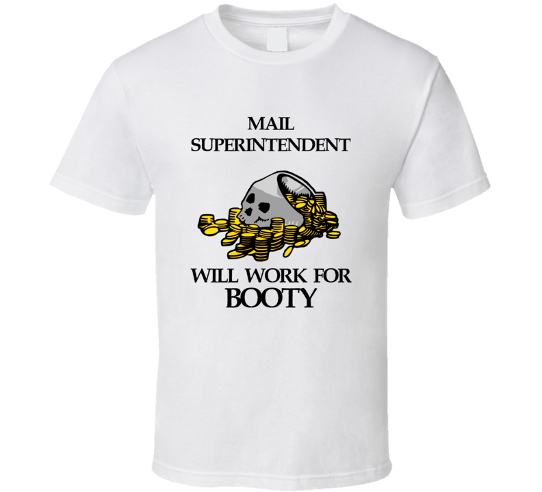 Pirate Mail Superintendent Work For Booty Occupation T Shirt