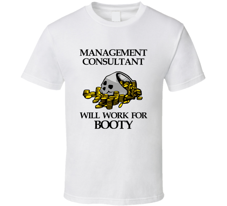 Pirate Management Consultant Work For Booty Occupation T Shirt