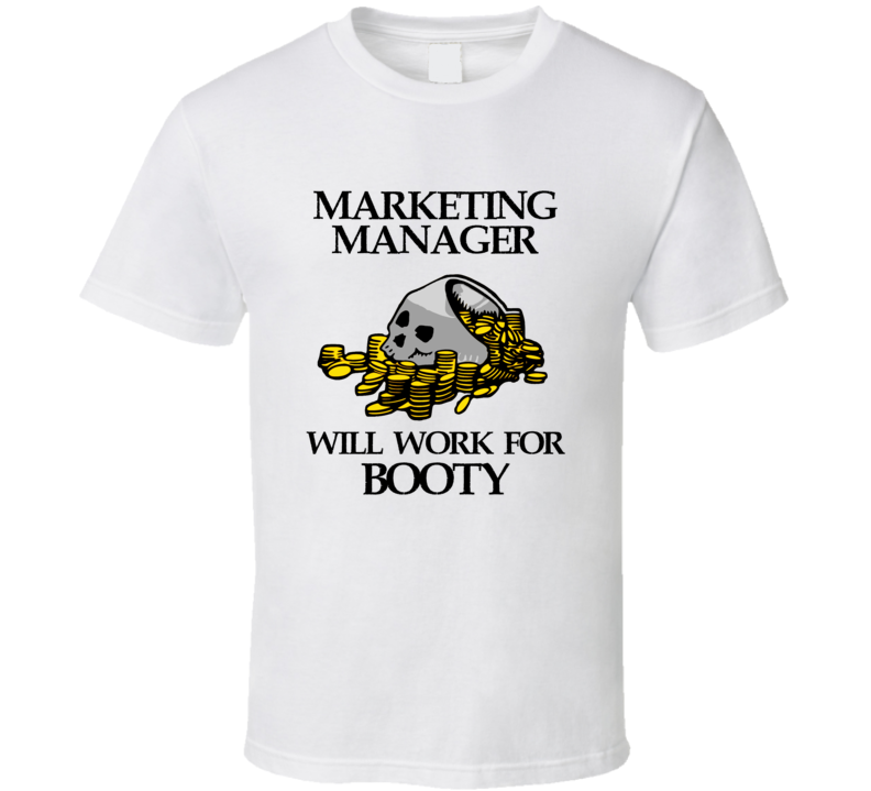 Pirate Marketing Manager Work For Booty Occupation T Shirt