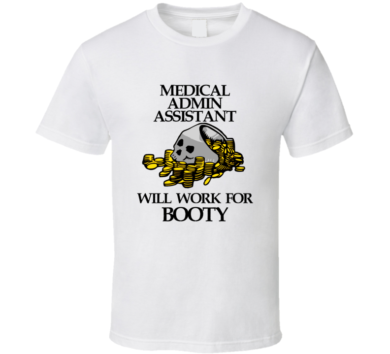 Pirate Medical Admin Assistant Work For Booty Occupation T Shirt