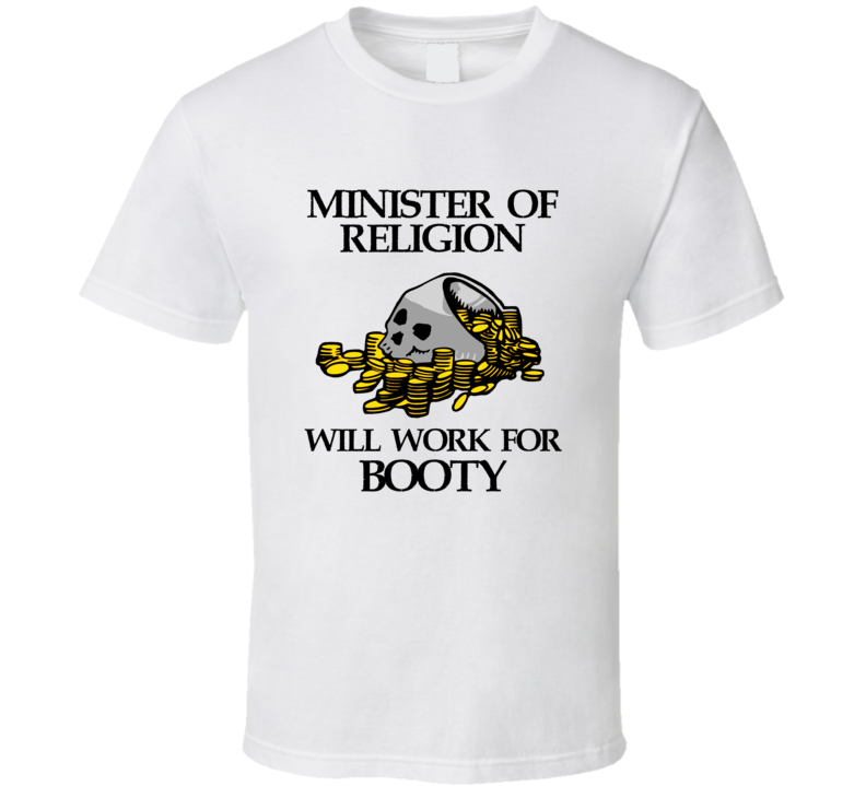 Pirate Minister Of Religion Work For Booty Occupation T Shirt