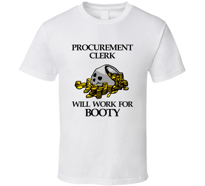 Pirate Procurement Clerk Work For Booty Occupation T Shirt Pirate Procurement Clerk Work For Booty Occupation T Shirt