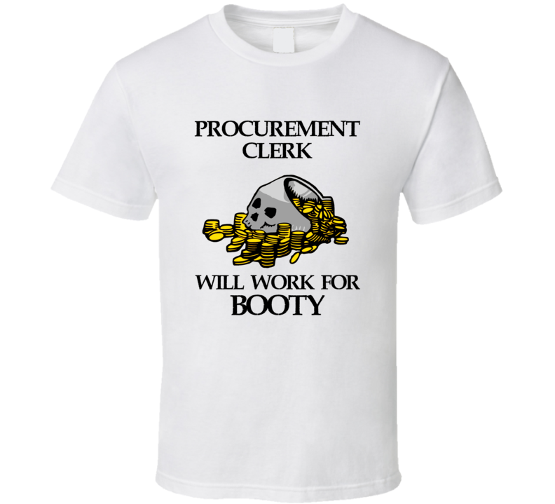 Pirate Procurement Clerk Work For Booty Occupation T Shirt