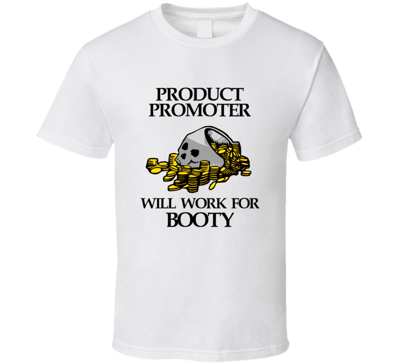 Pirate Product Promoter Work For Booty Occupation T Shirt Pirate Product Promoter Work For Booty Occupation T Shirt