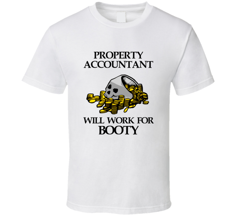 Pirate Property Accountant Work For Booty Occupation T Shirt Pirate Property Accountant Work For Booty Occupation T Shirt
