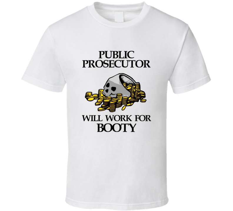 Pirate Public Prosecutor Work For Booty Occupation T Shirt