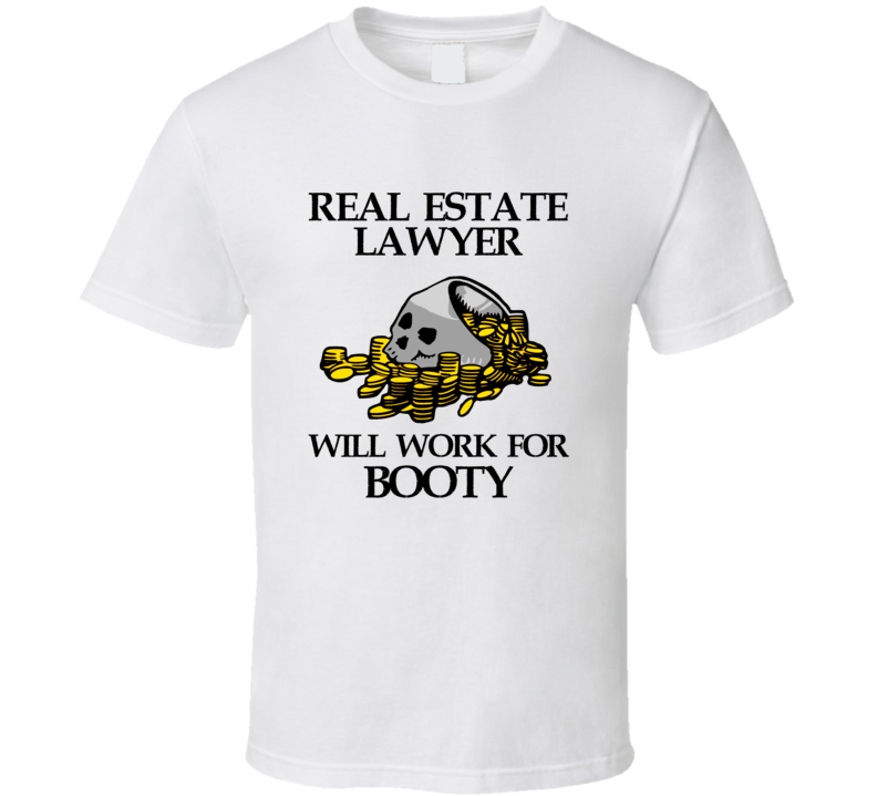 Pirate Real Estate Lawyer Work For Booty Occupation T Shirt