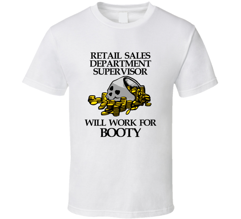 Pirate Retail Sales Department Supervisor Funny Occupation T Shirt Pirate Retail Sales Department Supervisor Funny Occupation T Shirt