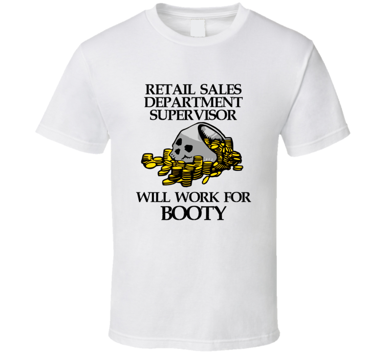 Pirate Retail Sales Department Supervisor Funny Occupation T Shirt