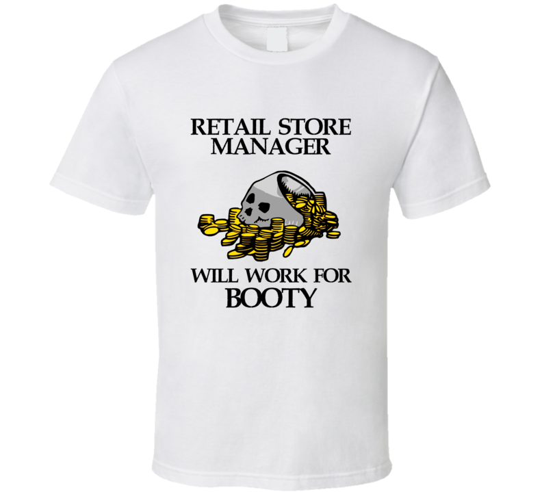 Pirate Retail Store Manager Work For Booty Occupation T Shirt