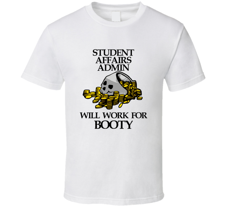 Pirate Student Affairs Admin Work For Booty Occupation T Shirt